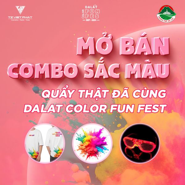 COMBO SẮC MÀU, NHẬN VÉ FANZONE QUẨY THẬT ĐÃ CÙNG DALAT COLOR FUN FEST 2024 